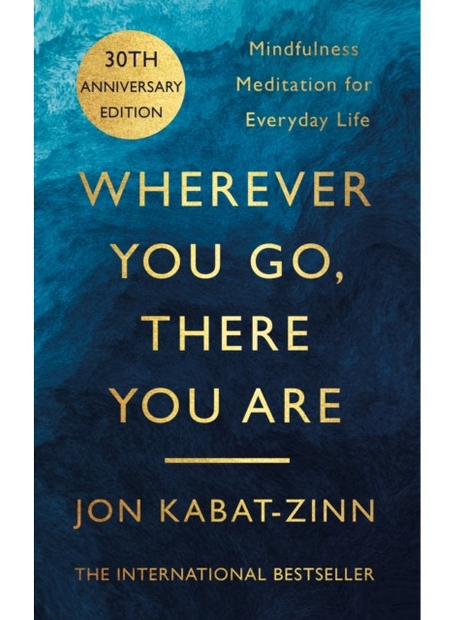 Wherever You Go There You Are Mindfulness meditation for everyday life - Paperback