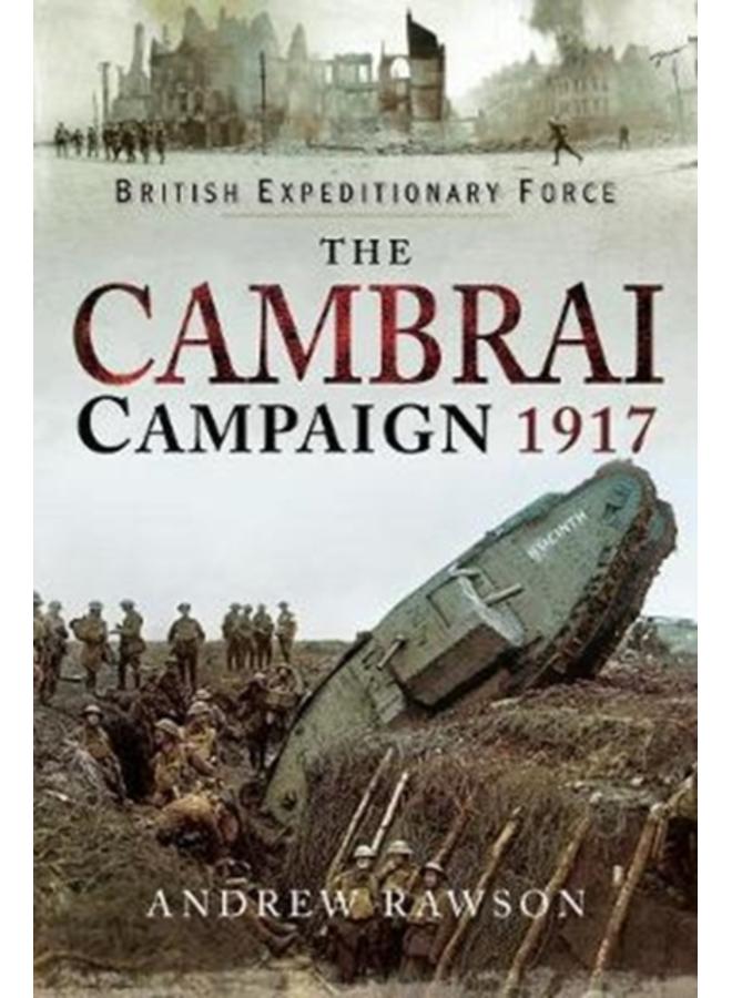 The Cambrai Campaign 1917 