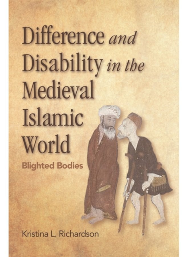 Difference and Disability in the Medieval Islamic World Blighted Bodies - Paperback