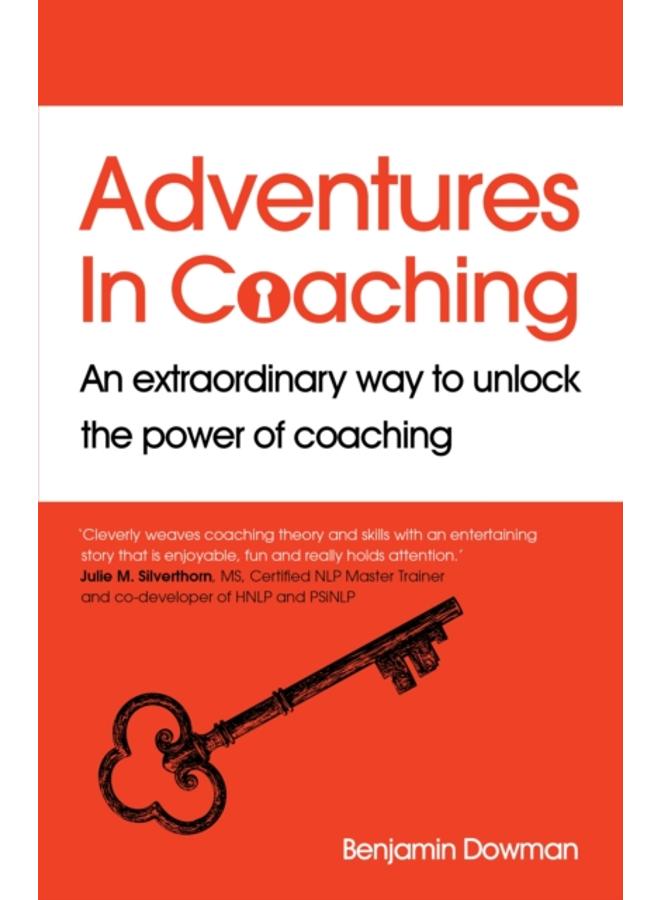 Adventures in Coaching : An extraordinary way to unlock the power of coaching 