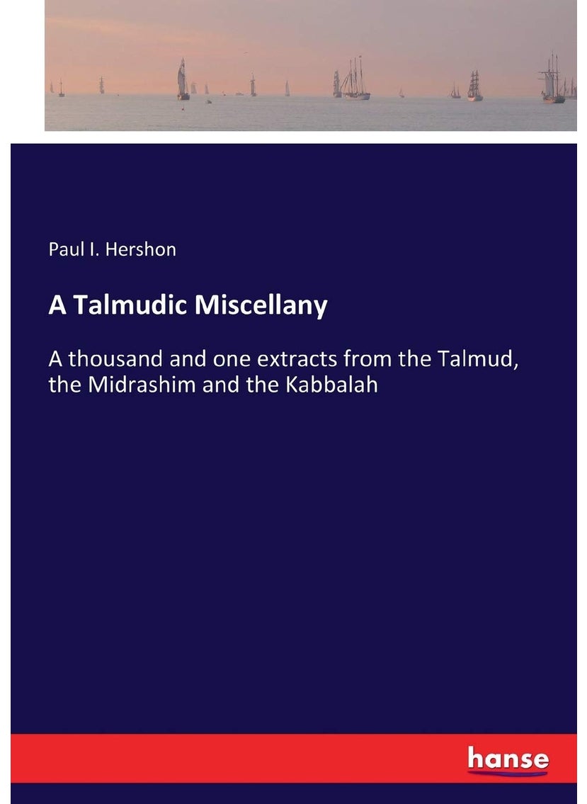A Talmudic Miscellany: A thousand and one extracts from the Talmud, the Midrashim and the Kabbalah  - Image 1