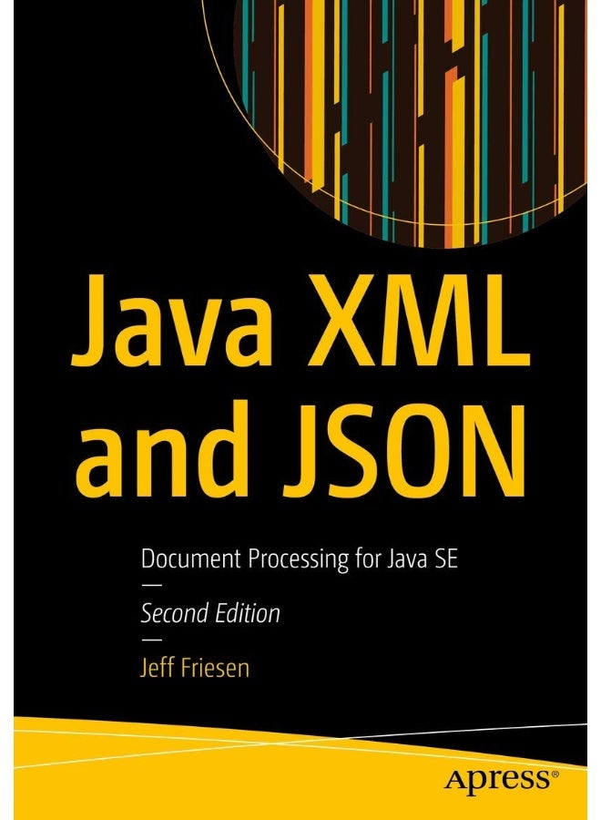 Java XML and JSON: Document Processing for Java SE