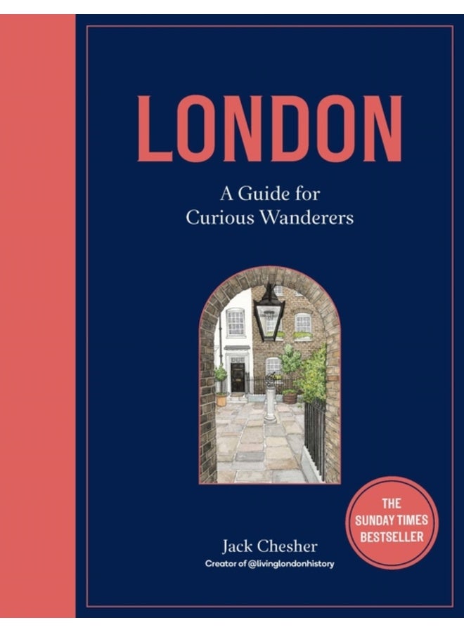 London: A Guide for Curious Wanderers: THE SUNDAY TIMES BESTSELLER 