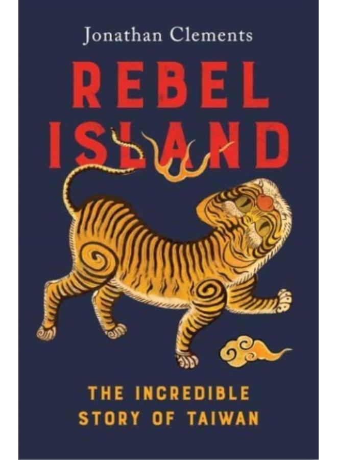 Rebel Island : the incredible history of Taiwan 