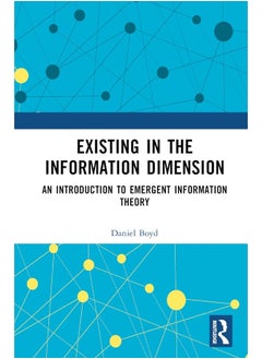 Existing in the Information Dimension: An Introduction to Emergent Information Theory 