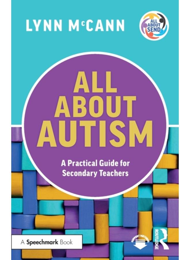 All About Autism: A Practical Guide for Secondary Teachers 