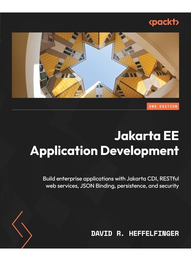 Jakarta EE Application Development - Second Edition: Build enterprise applications with Jakarta CDI, RESTful web services, JSON Binding, persistence, and security