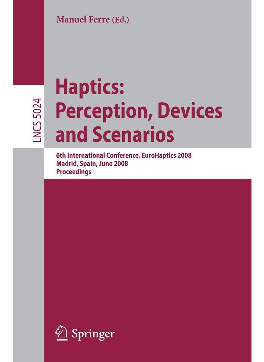 Haptics: Perception, Devices and Scenarios : 6th International Conference, EuroHaptics 2008 Madrid, Spain, June 11-13, 2008, Proceedings 