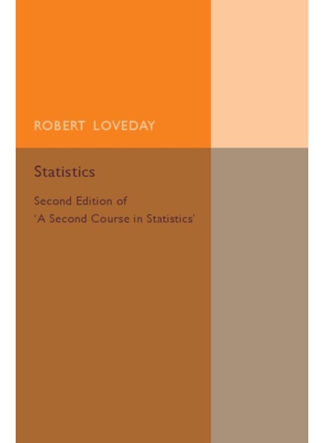 Statistics: Volume 2 : Second Edition of 'A Second Course in Statistics'
