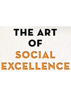 The Art of Social Excellence: How to Make Your Personal and Business Relationships Thrive  - Image 3