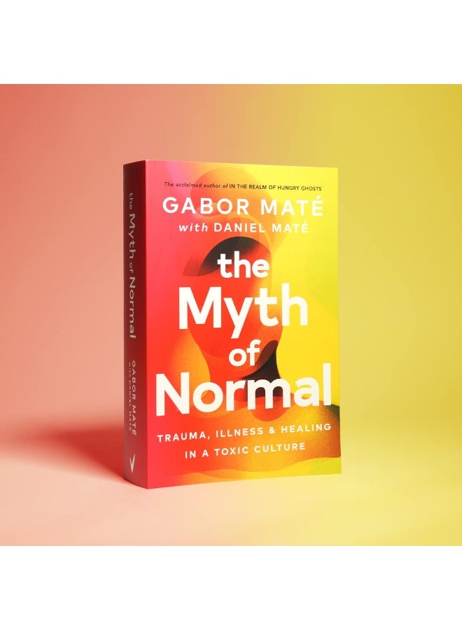The Myth of Normal: Trauma, Illness & Healing in a Toxic Culture - Image 2