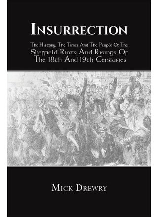 Insurrection: The History, The Times And The People Of The Sheffield Riots And Risings Of The 18th And 19th - pzsku/Z9ED57F1D5E5A6F877FBEZ/45/_/1727204413/6a0d4cc4-ae39-496e-a33e-e73d3c4cc8ae