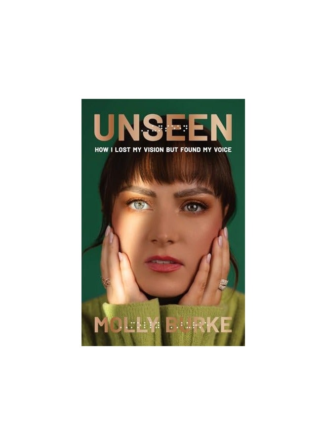 Unseen How I Lost My Vision But Found My Voice
