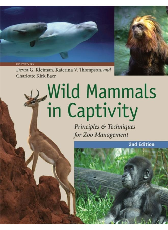 Wild Mammals in Captivity : Principles and Techniques for Zoo Management, Second Edition 
