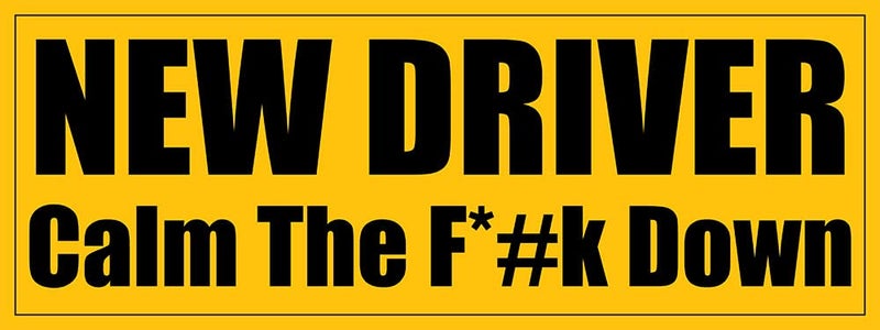 AV New Driver, Calm The F*#k Down Sticker, Student Driver Decal, Funny Safe Driving Bumper Sticker for Cars, Trucks and SUV's (3 x 9 Inches)