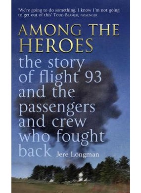 Among the Heroes: The True Story of United 93 and the Passengers and Crew Who Fought Back 