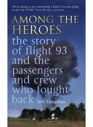 Among the Heroes: The True Story of United 93 and the Passengers and Crew Who Fought Back 