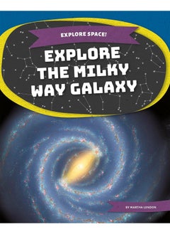 Explore Space! Explore the Milky Way Galaxy 