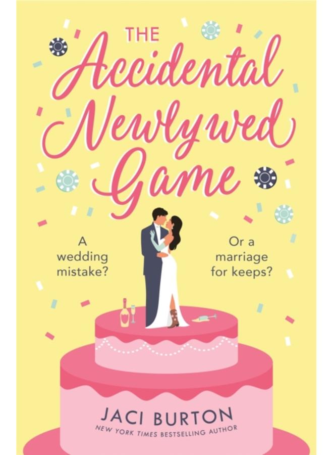 The Accidental Newlywed Game : What happens in Vegas doesn't always stay in Vegas . . . 