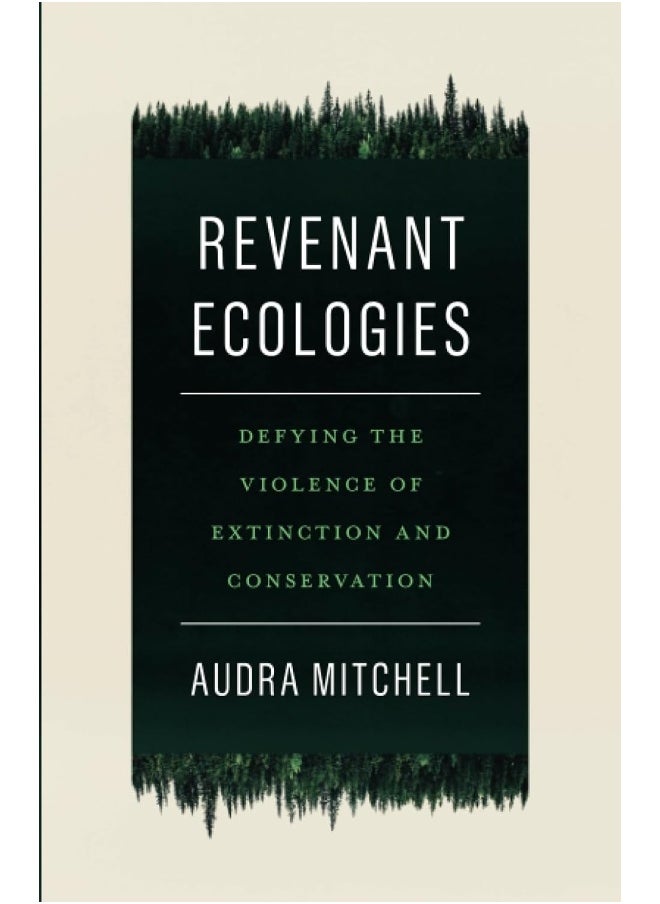 Revenant Ecologies: Defying the Violence of Extinction and Conservation  - Image 1