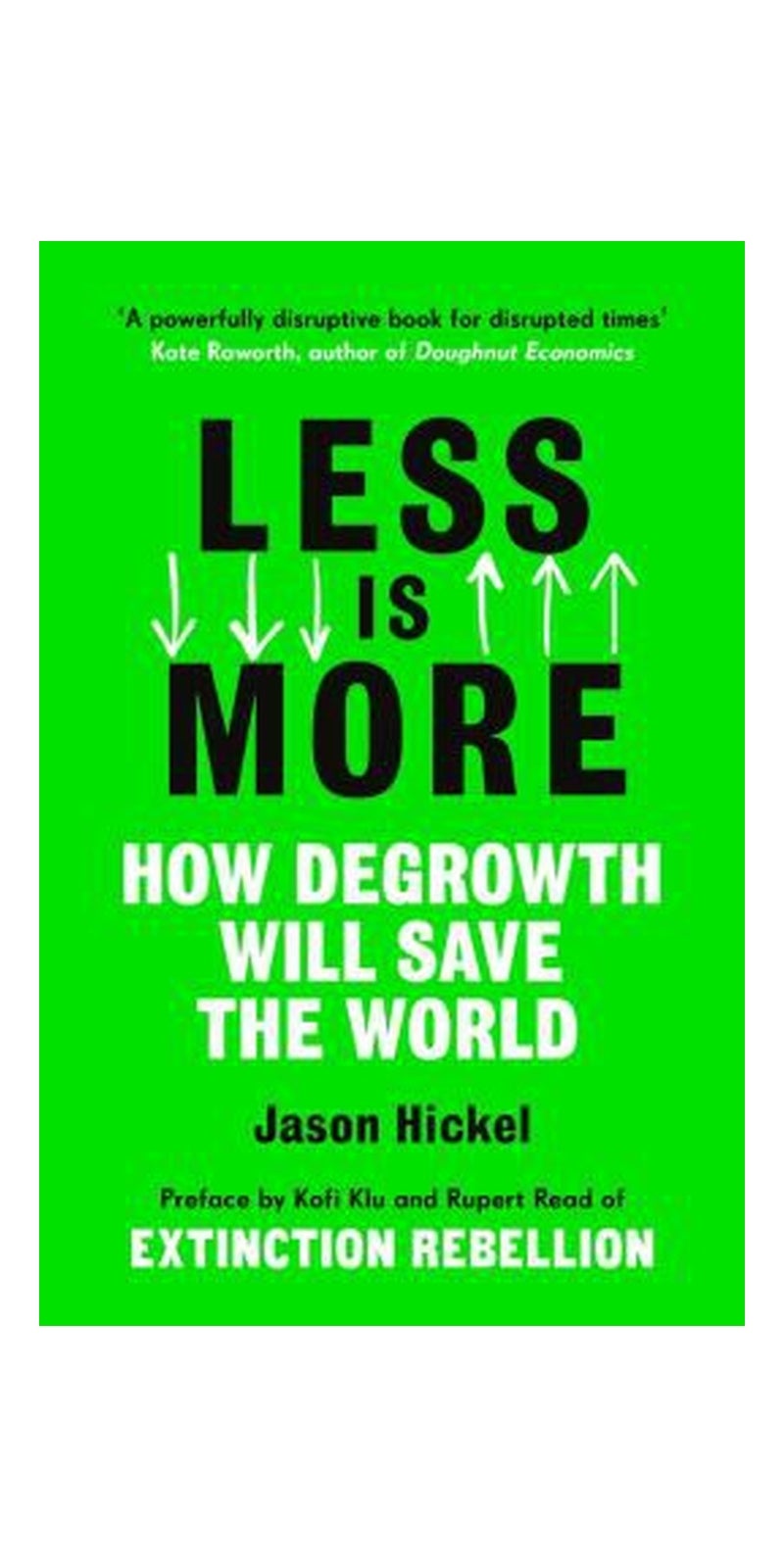 Less is More: How Degrowth Will Save the World