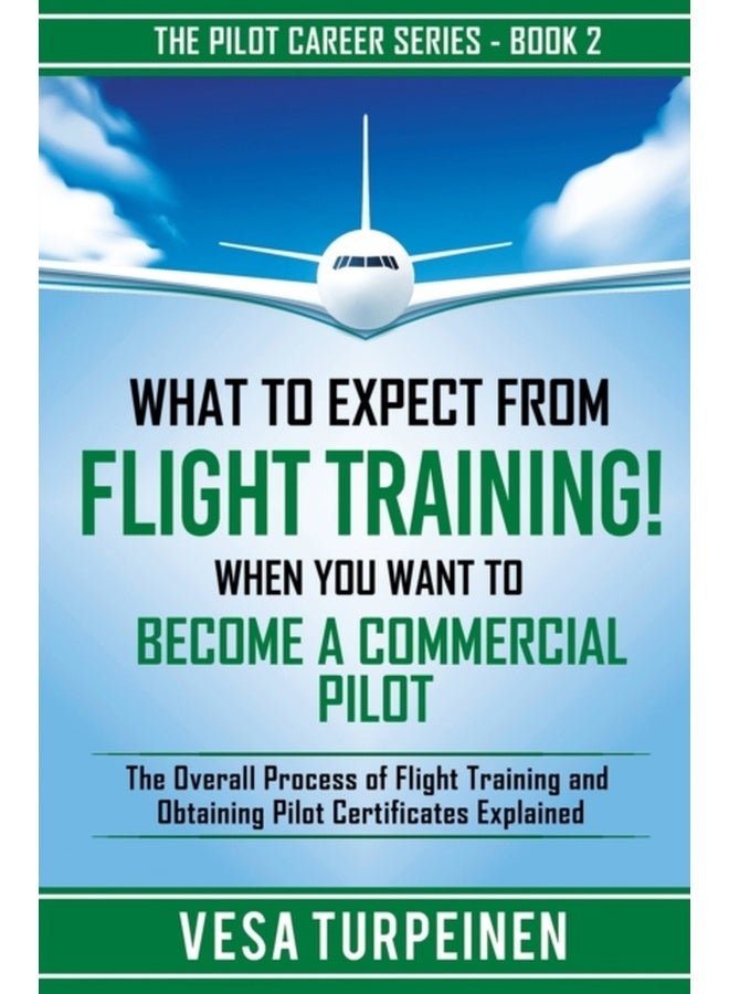 What to Expect from Flight Training! When You Want to Become a Commercial Pilot: The Overall Process of Flight Training and Obtaining Pilot Certificates Explained: 2 (The Pilot Career) 
