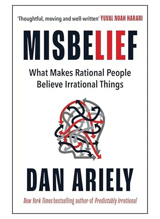 Misbelief What Makes Rational People Believe Irrational Things 
