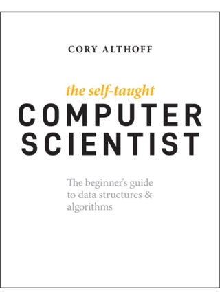 The Self Taught Computer Scientist The Beginner s Guide to Data Structures Algorithms - Paperback - pzsku/Z9F05F8B54DA62C2865FDZ/45/1760515379/76778d22-41c7-4674-b6d7-08f2c42d9814