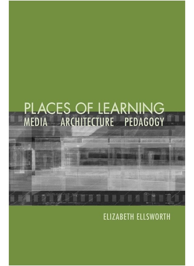 Places of Learning: Media, Architecture, Pedagogy 