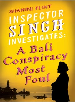 Inspector Singh Investigates: A Bali Conspiracy Most Foul 
