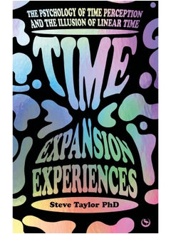 Time Expansion Experiences: The Psychology of Time Perception and the Illusion of Linear Time 