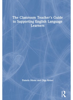 Classroom Teacher's Guide to Supporting English Language Learners