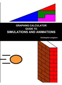 GRAPHING CALCULATOR GUIDE TO SIMULATIONS AND ANIMATIONS