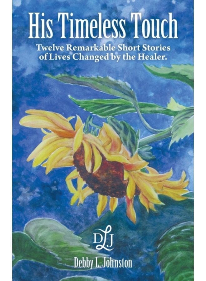 His Timeless Touch Twelve Remarkable Short Stories of Lives Changed by the Healer - Paperback