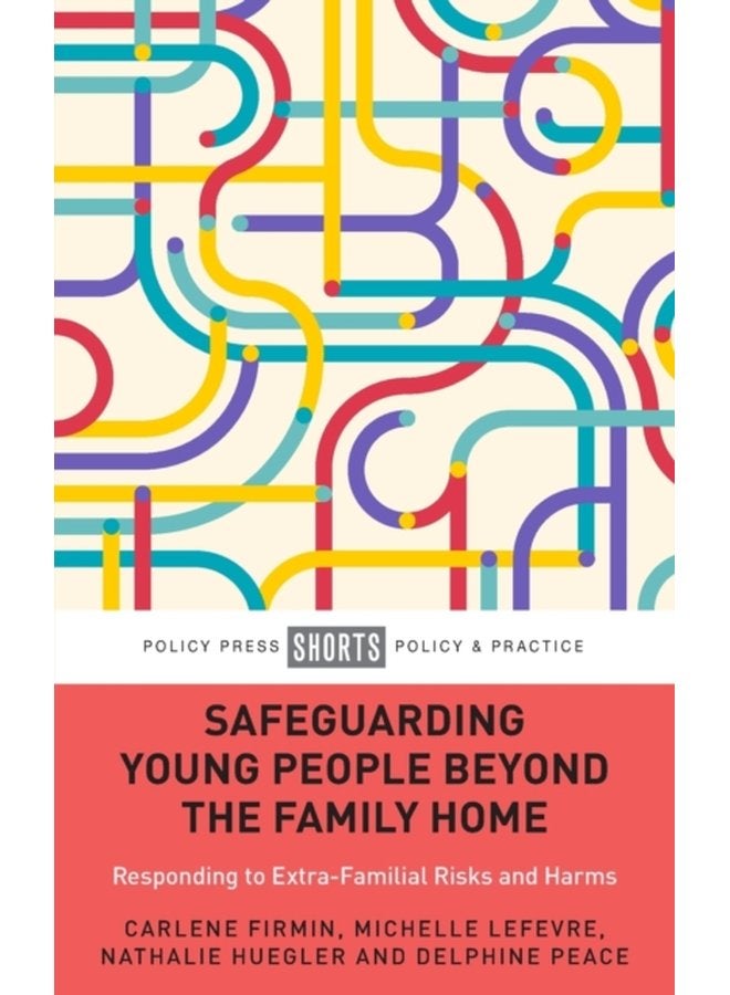 Safeguarding Young People Beyond the Family Home Responding to Extra Familial Risks and Harms - Paperback