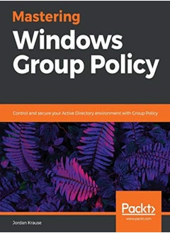 Mastering Windows Group Policy Control And Secure Your Active Directory Environment With Group Poli by Krause, Jordan Paperback 