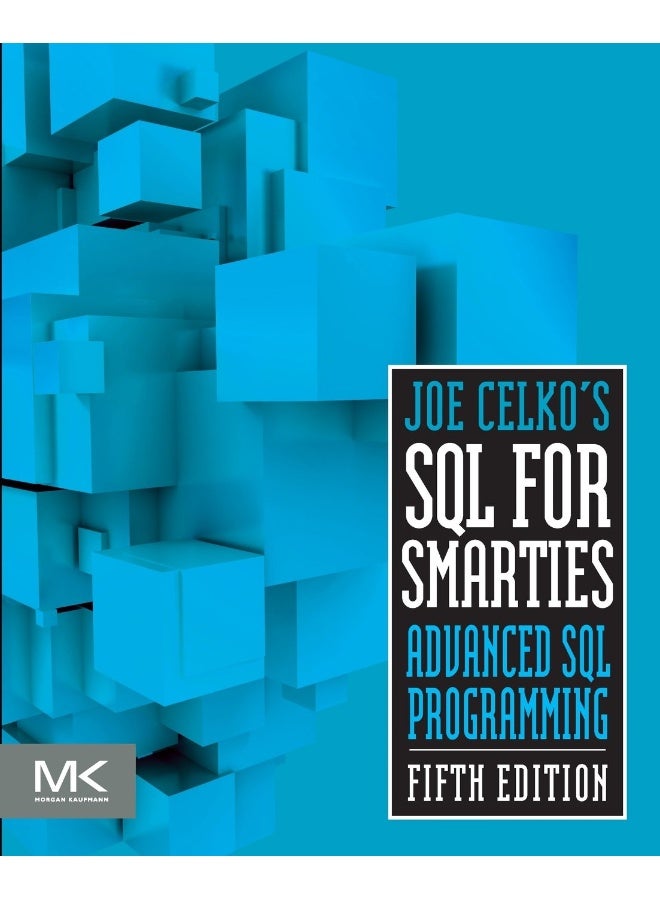 Morgan Kaufmann Joe Celko's SQL for Smarties: Advanced SQL Programming
