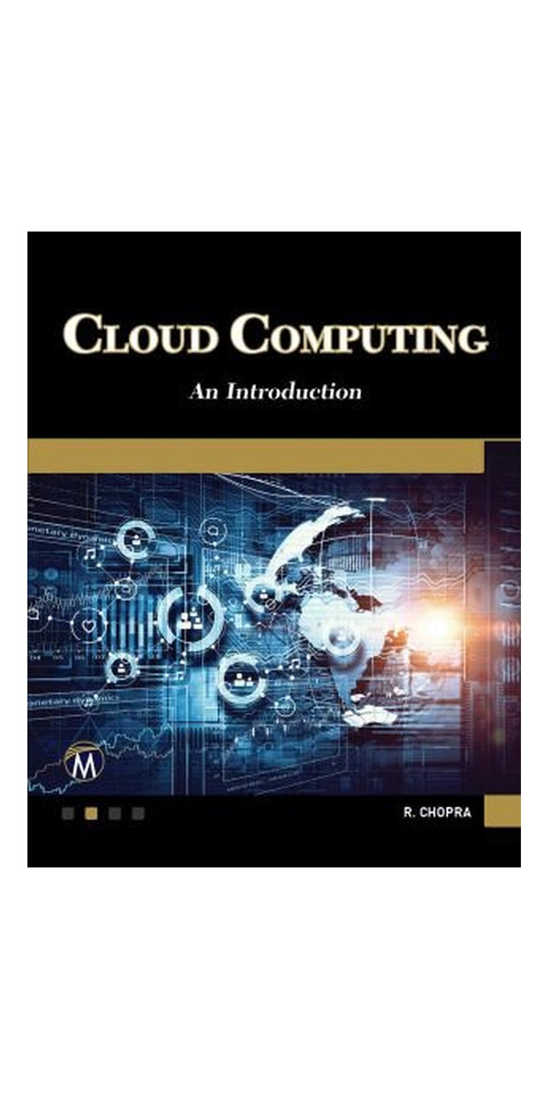 Cloud Computing: An Introduction | Authored by R. Chopra | Paperback | Published by Mercury Learning & Information