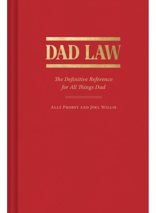 Dad Law : The Definitive Reference for All Things Dad 