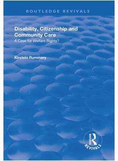 Disability, Citizenship and Community Care: A Case for Welfare Rights? 