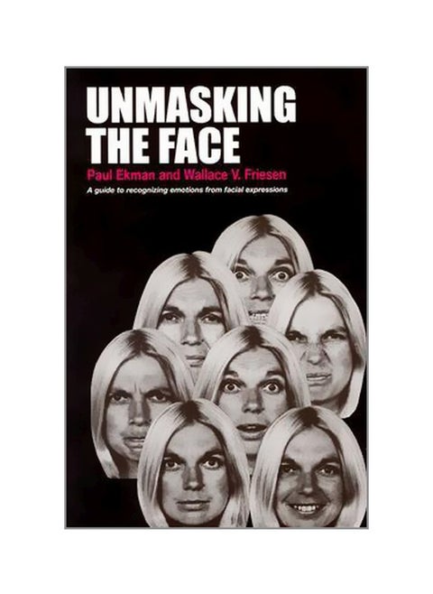 Unmasking The Face: A Guide To Recognizing Emotions From Facial Expressions