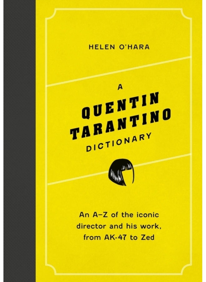 A Quentin Tarantino Dictionary : An A–Z of the iconic director and his work, from AK-47 to Zed 