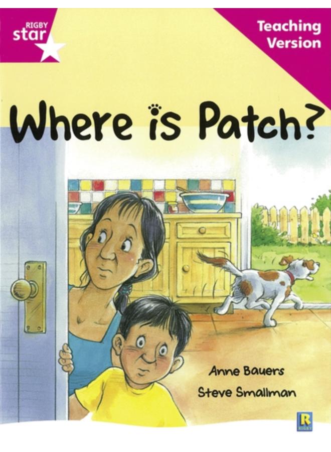 Rigby Star Guided Reading Pink Level: Where is Patch? Teaching Version 