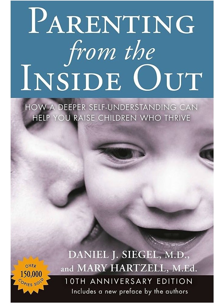 Parenting from the Inside Out: How a Deeper Self-Understanding Can Help You Raise Children Who Thrive 