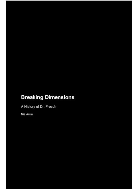 Breaking Dimensions: A History of Dr. Fresch