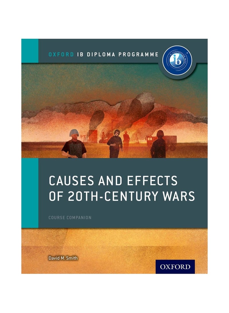 Oxford IB Diploma Programme Causes and Effects of 20th Century Wars Course Companion Oxford Ib Diploma Programme 