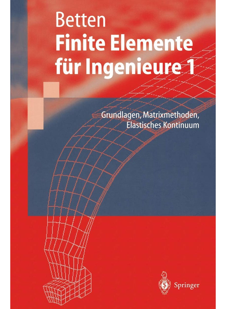 Finite Elemente für Ingenieure: Grundlagen, Matrixmethoden, Elastisches Kontinuum 