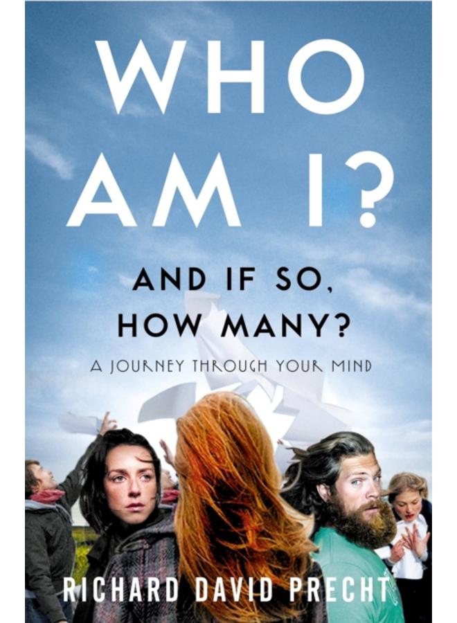 Who Am I and If So How Many? : A Journey Through Your Mind 