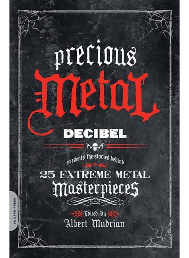 Precious Metal Decibel Presents the Stories Behind 25 Extreme Metal Masterpieces - Paperback
