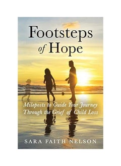 Footsteps of Hope: Mileposts to Guide Your Journey Through the Grief of Child Loss 